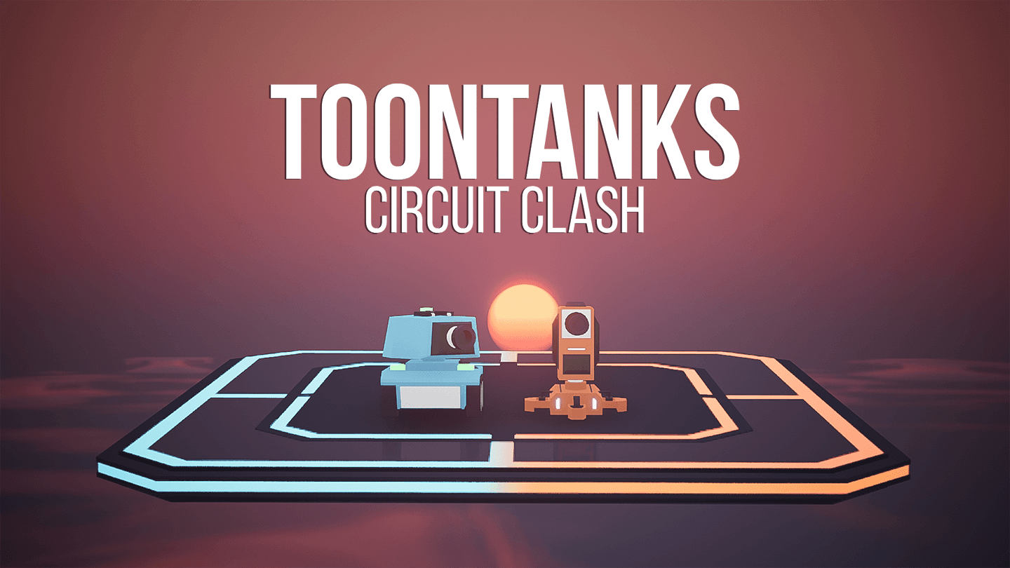 Toontanks: Circuit Clash - Postmortem